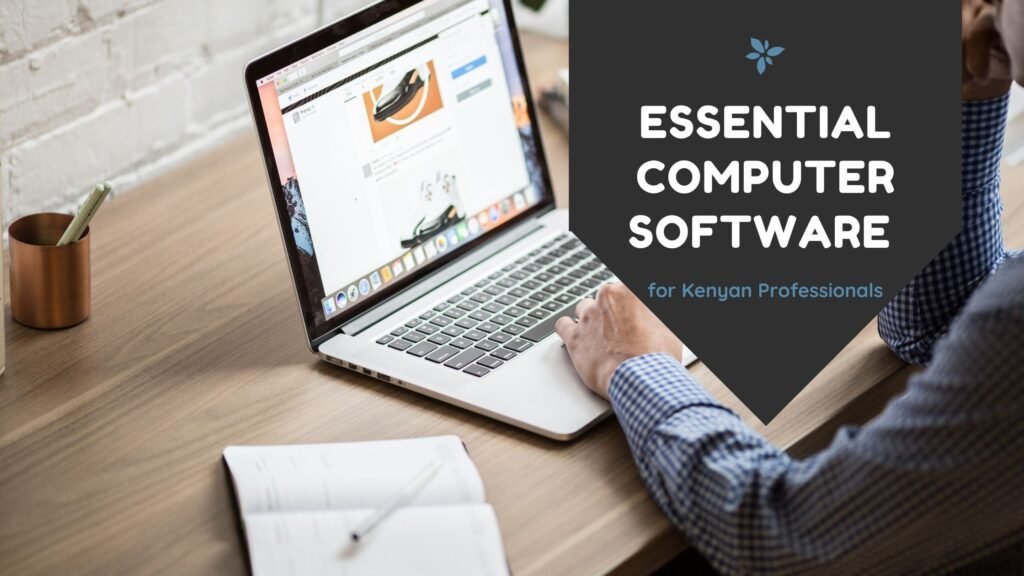Must-Have Computer Software for Kenyan Professionals