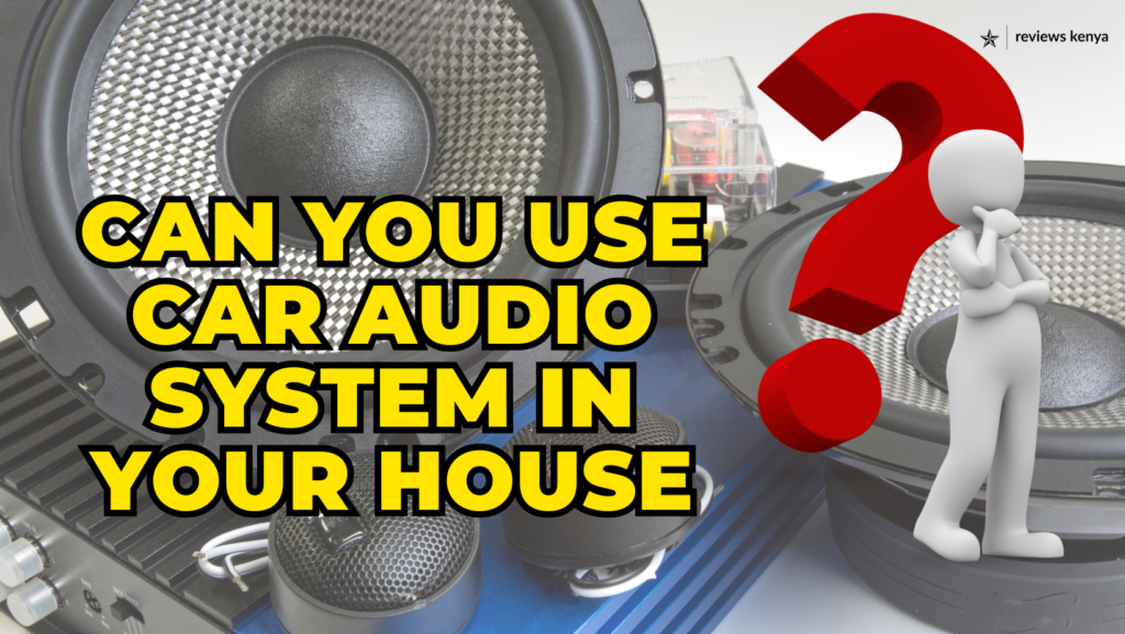 Can I Use a Car Music System in My House?