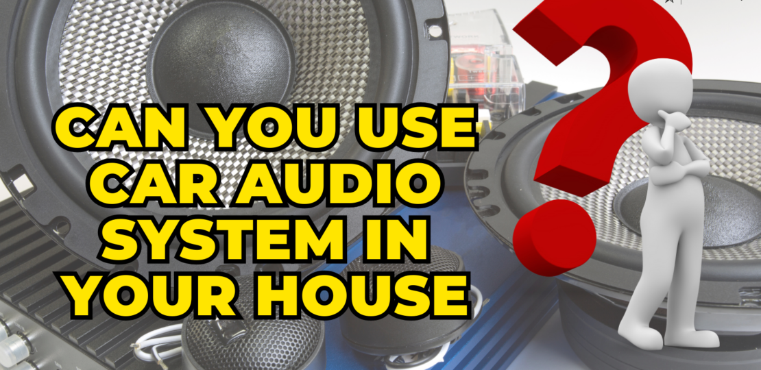 Can I Use a Car Music System in My House?