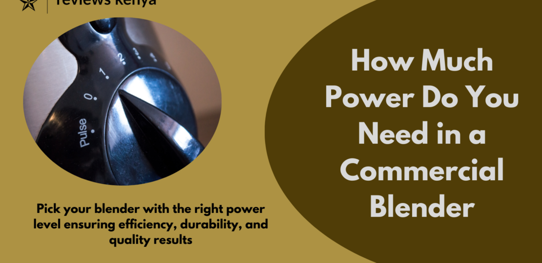 How Much Power Do You Need in a Commercial Blender