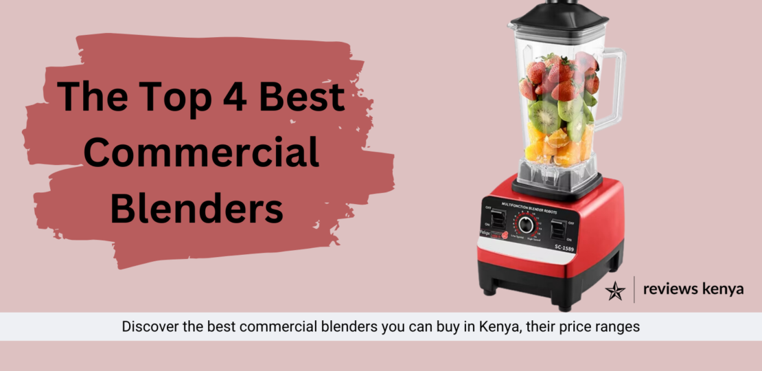 The Top 4 Best Commercial Blenders in Kenya