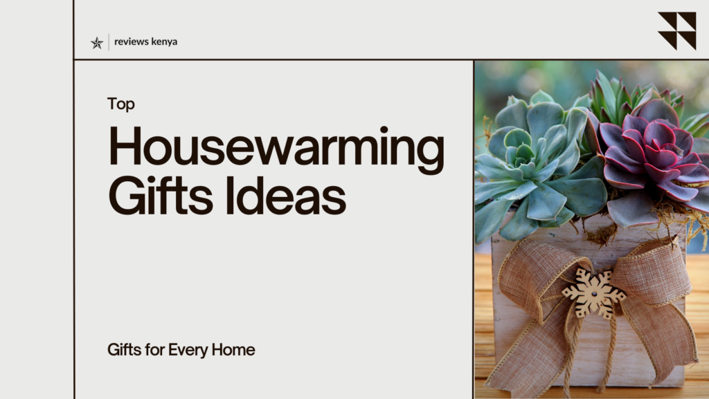 Karibu Nyumbani! Top Housewarming Gifts in Kenyan Homes