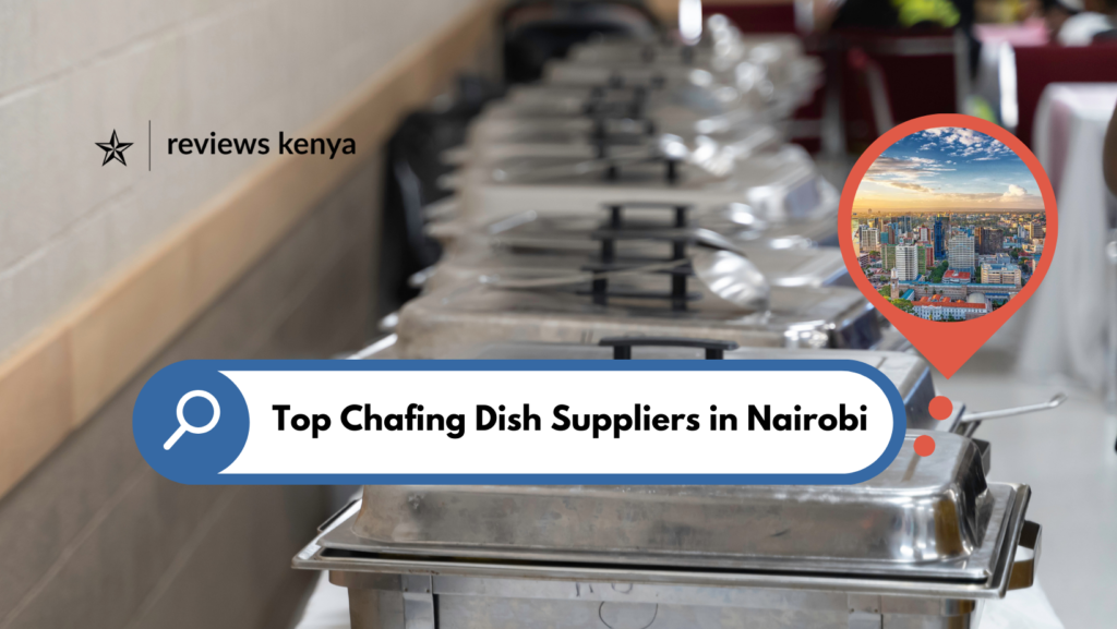 Top Chafing Dish Suppliers in Nairobi: Trusted Sellers