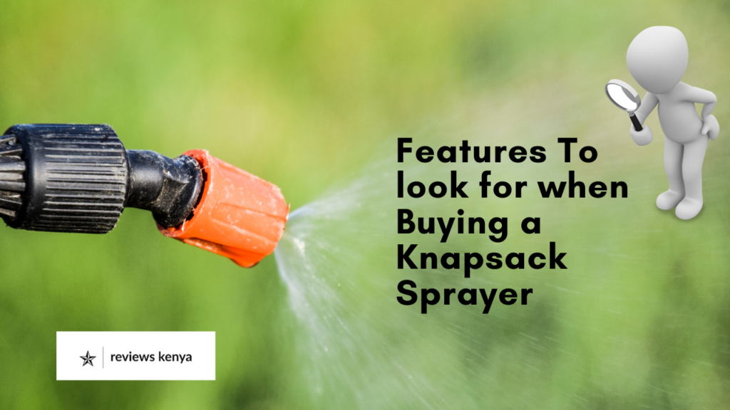 5 Key Features to Look for When Buying a Knapsack Sprayer in Kenya