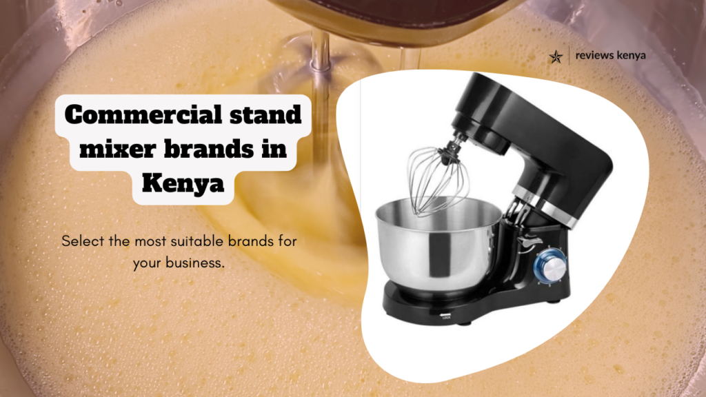 Best Stand Mixer Brands Available in Kenya