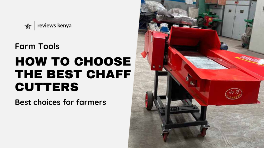 Choosing the Best Chaff Cutter in Kenya for Farmers