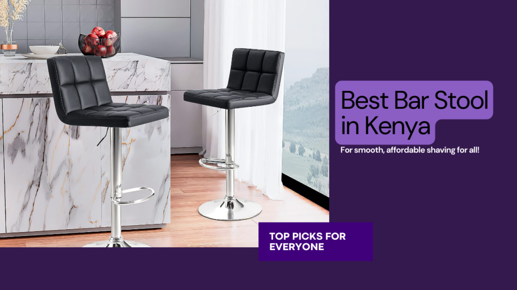 How to Choose the Best Bar Stool for Your Kitchen Counter in Kenya