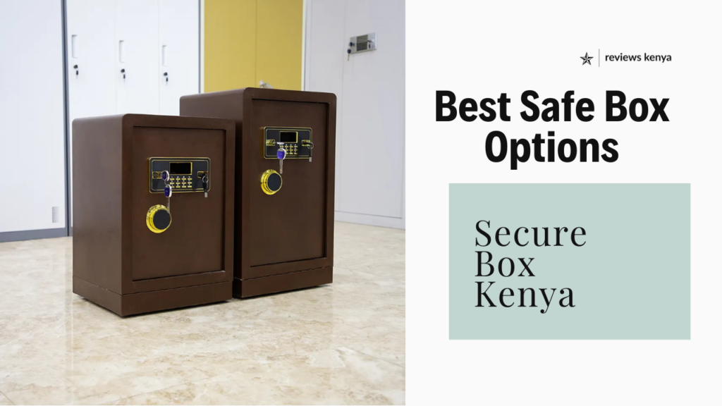 How to Choose the Best Safe Box in Kenya