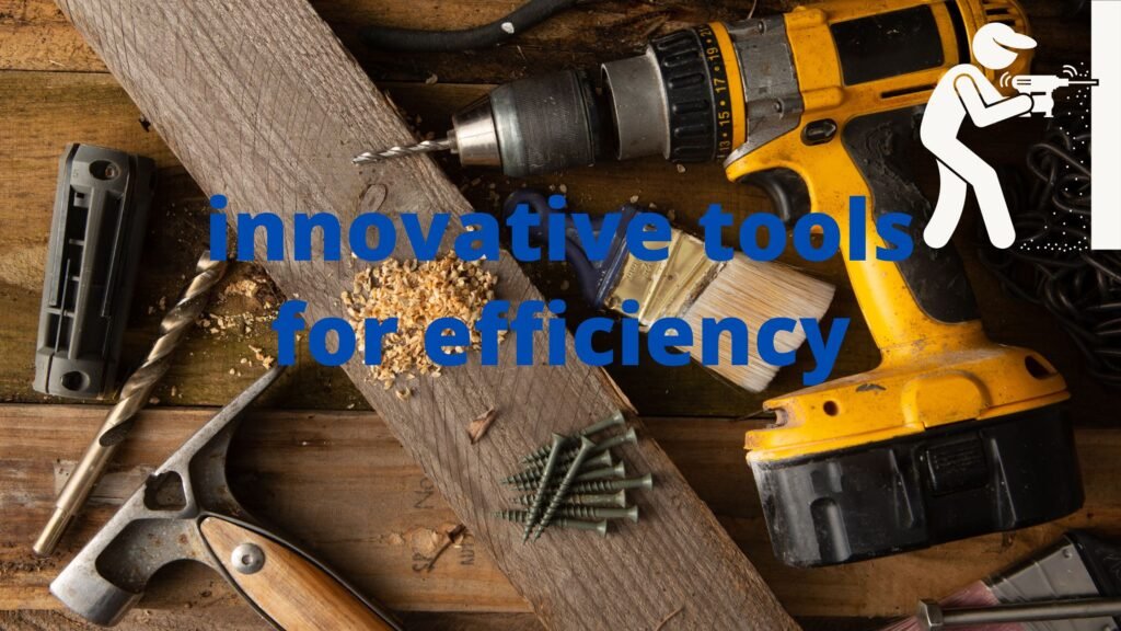 innovative tools for efficiency
