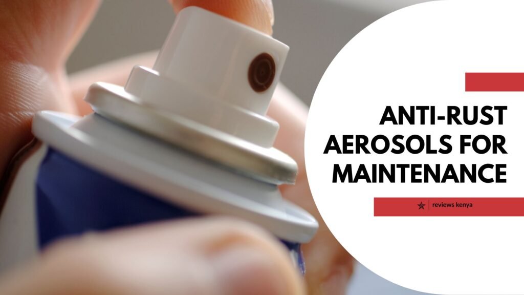 anti-rust aerosols for maintenance