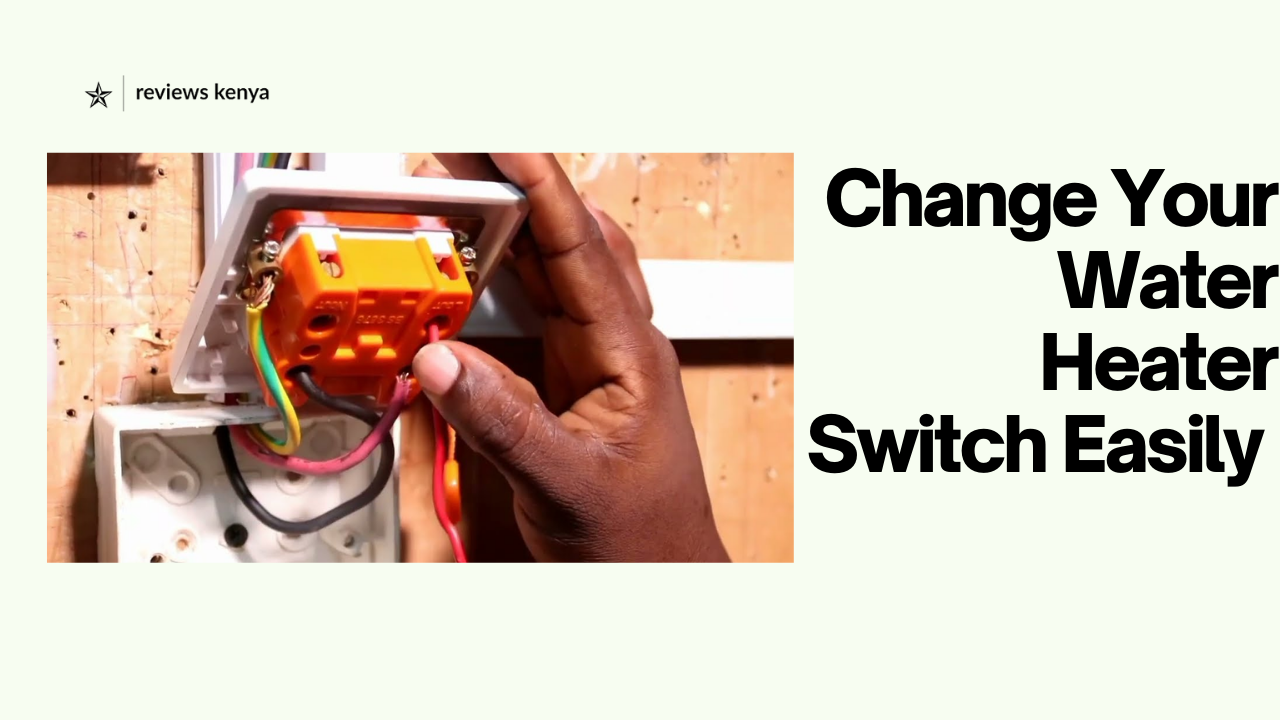 Step-by-Step Guide: How to Change Your Water Heater Switch - Reviews Kenya