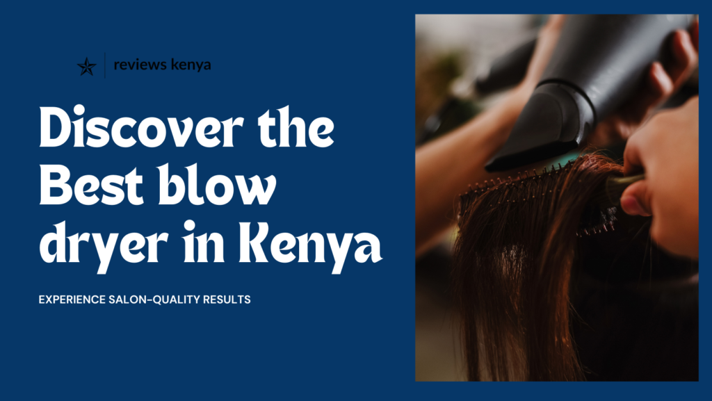 Best Blow Dryers for Salons in Kenya