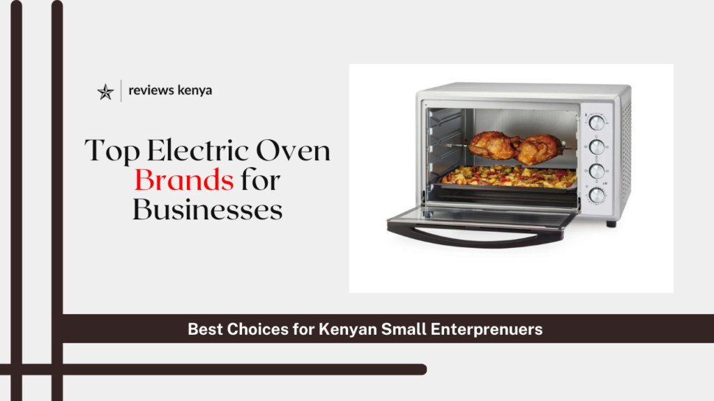 Top Electric Oven Brands for Small Businesses in Kenya