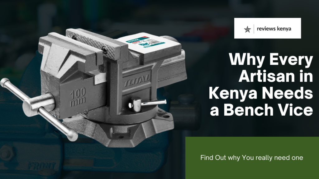 Why Bench Vices Are a Must-Have for Every Artisan in Kenya