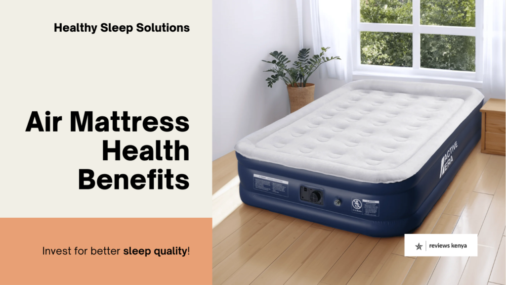Air Mattress Health Benefits in Kenya: Why You Should Invest