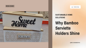 The Benefits of Using Bamboo Serviette Holders in Your Home
