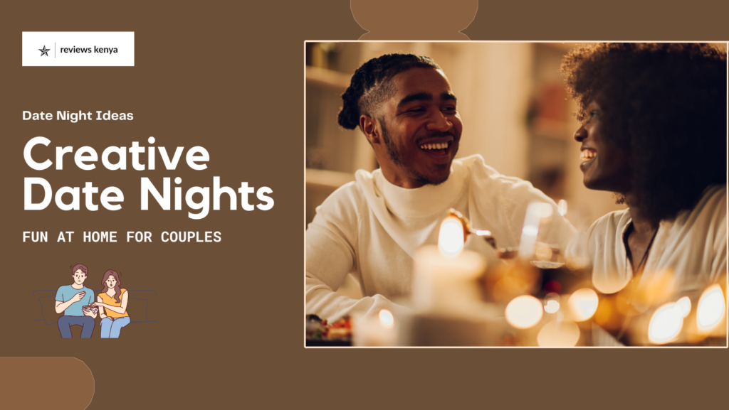 Creative Date Night Ideas at Home for Kenyan Couples