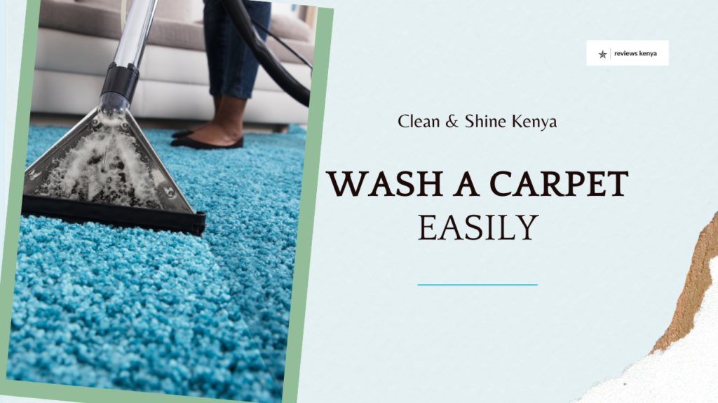 How to Wash a Carpet Step by Step: The Ultimate Kenyan Guide