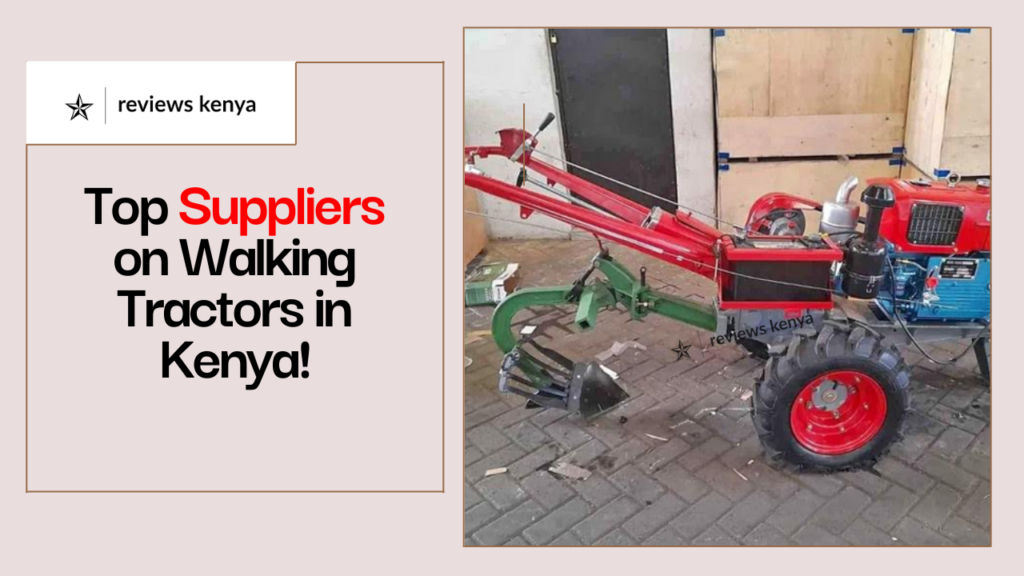 Where to Buy Walking Tractors in Kenya – Best Sellers & Prices