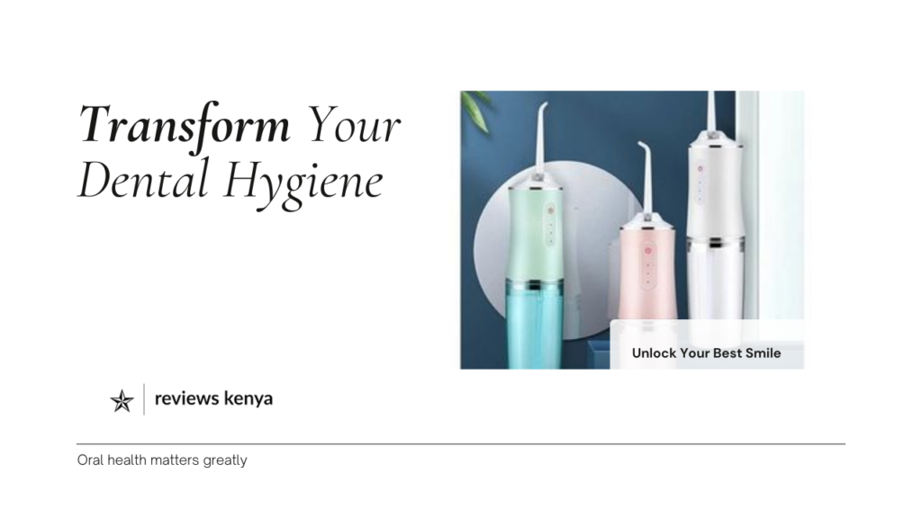 Why You Need an Oral Irrigator for Better Dental Hygiene in Kenya